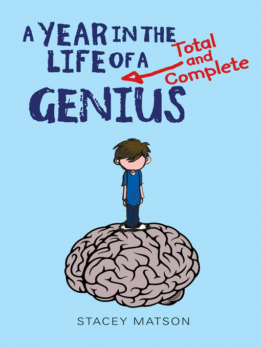 Title details for A Year in the Life of a Total and Complete Genius by Stacey Matson - Wait list